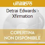 Detrai Edwards - Xfirmation cd