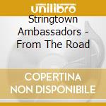 Stringtown Ambassadors - From The Road cd