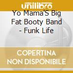 Yo Mama'S Big Fat Booty Band - Funk Life cd