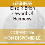 Elise R Brion - Sword Of Harmony cd