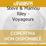 Steve & Mamou Riley - Voyageurs cd musicale di Steve & Mamou Riley