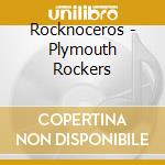 Rocknoceros - Plymouth Rockers cd