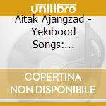 Aitak Ajangzad - Yekibood Songs: Cheshmak