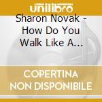 Sharon Novak - How Do You Walk Like A Dinosaur cd musicale di Sharon Novak
