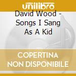 David Wood - Songs I Sang As A Kid cd