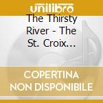 The Thirsty River - The St. Croix Sessions cd