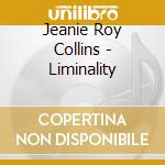 Jeanie Roy Collins - Liminality cd