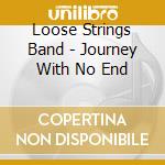 Loose Strings Band - Journey With No End
