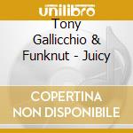 Tony Gallicchio & Funknut - Juicy cd