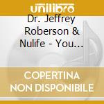Dr. Jeffrey Roberson & Nulife - You Are My Praise cd
