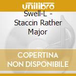 Swell-L - Staccin Rather Major cd