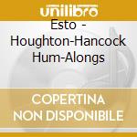 Esto - Houghton-Hancock Hum-Alongs cd