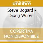 Steve Bogard - Song Writer cd