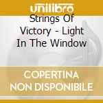 Strings Of Victory - Light In The Window cd musicale di Strings Of Victory