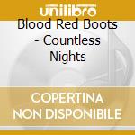 Blood Red Boots - Countless Nights cd musicale di Blood Red Boots