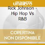 Rick Johnson - Hip Hop Vs R&B cd