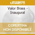 Valor Brass - Inaugural cd musicale di Valor Brass