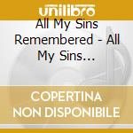 All My Sins Remembered - All My Sins Remembered cd