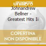 Johnandrew Bellner - Greatest Hits Ii cd