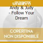 Andy & Judy - Follow Your Dream cd