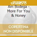 Am Bodega - More For You & Honey cd