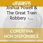 Joshua Powell & The Great Train Robbery - Alyosha cd