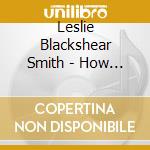 Leslie Blackshear Smith - How Love Works, Pt. 1 cd