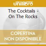 The Cocktails - On The Rocks cd
