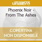 Phoenix Noir - From The Ashes cd