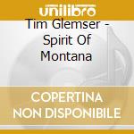 Tim Glemser - Spirit Of Montana cd
