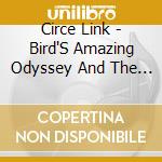 Circe Link - Bird'S Amazing Odyssey And The Meaning Of Tea cd
