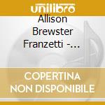 Allison Brewster Franzetti - Franzetti Plays Franzetti cd musicale di Allison Brewster Franzetti