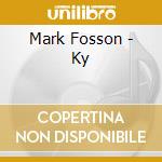 Mark Fosson - Ky cd musicale di Mark Fosson