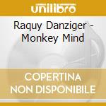 Raquy Danziger - Monkey Mind cd musicale di Raquy Danziger