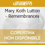 Mary Koth Lutton - Remembrances cd