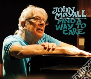 John Mayall - Find A Way To Care cd musicale di John Mayall