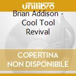Brian Addison - Cool Tool Revival cd