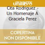 Cita Rodriguez - Un Homenaje A Graciela Perez cd musicale di Cita Rodriguez