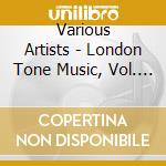 Various Artists - London Tone Music, Vol. One cd
