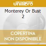 Monterey Or Bust 2 cd musicale