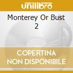 Monterey Or Bust 2 cd