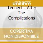 Tennent - After The Complications cd musicale di Tennent