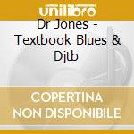 Dr Jones - Textbook Blues & Djtb cd