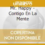 Mr. Happy - Contigo En La Mente cd musicale di Mr. Happy