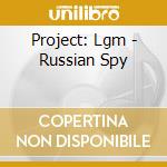 Project: Lgm - Russian Spy cd