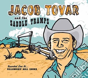 Jacob Tovar & The Saddle Tramps - Live At Fellowship Hall Sound cd musicale di Jacob Tovar & The Saddle Tramps