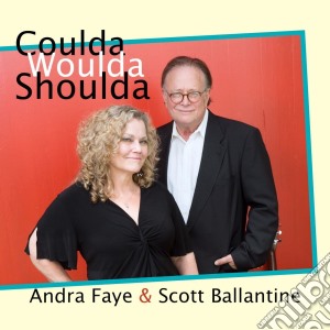 Andra Faye & Scott Ballantine - Coulda Woulda Shoulda cd musicale di Andra & ballan Faye