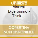Vincent Digeronimo - Think. Strings. Machines. cd