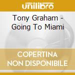 Tony Graham - Going To Miami cd