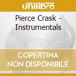 Pierce Crask - Instrumentals cd musicale di Pierce Crask